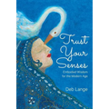 Trust Your Senses: Embodied Wisdom for the Modern Age - Paperback