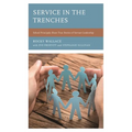 Service in the Trenches: School Principals Share True Stories of Servant Leadership - Paperback