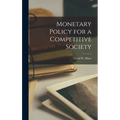 Monetary Policy for a Competitive Society - Hardcover