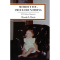 Without You, I Would Be Nothing: 100 Micro-Memoirs - Paperback