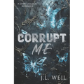 Corrupt Me: A Dark College Romance - Paperback