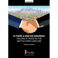 Is There a War on Surburbia? Calling a Truce in the Battle Over Land Use - Paperback