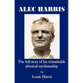 Alec Harris- The Full Story of His Remarkble Physical Mediumship - Paperback