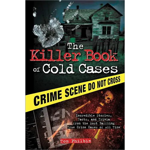 The Killer Book of Cold Cases: Incredible Stories, Facts, and Trivia from the Most Baffling True Crime Cases of All Time - Paperback