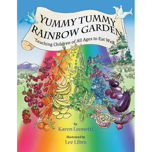 Yummy Tummy Rainbow Garden: Teaching Children of All Ages to Eat Well - Paperback