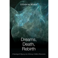 Dreams, Death, Rebirth: A Topological Odyssey Into Alchemy's Hidden Dimensions [Paperback] - Paperback