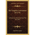 The Virginia Convention Of 1776: A Discourse Delivered July The 3rd, 1855 - Paperback