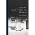 Elements of Glass and Glass Making - Hardcover