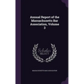 Annual Report of the Massachusetts Bar Association, Volume 3 - Hardcover