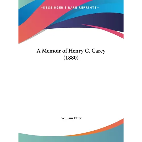 A Memoir of Henry C. Carey (1880) - Hardcover