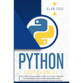 Python Programming: The Easiest Python Crash Course to go Deep Through the Main Application as Web Development, Data Analysis and Data Science Includi - Paperback