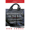 Brotherhood of the Bag, A Wholesaler's Handbook - Paperback