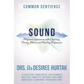 Sound: Profound Experiences with Chanting, Toning, Music, and Healing Frequencies - Paperback