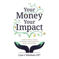 Your Money, Your Impact: Connect with Your Values and Design a Financial Plan That Leaves a Lasting Legacy - Paperback