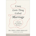 Crazy Little Thing Called Marriage: 12 Secrets for a Lifelong Romance - Paperback