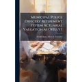 Municipal Police Officers' Retirement System Actuarial Valuation as OfJuly 1 - Hardcover