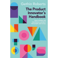 The Product Innovator's Handbook: How to Design and Manufacture a Product That People Want to Buy - Paperback