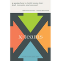 X-Teams: How to Build Teams That Lead, Innovate, and Succeed - Hardcover