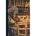 Box Furniture; how to Make a Hundred Useful Articles for the Home - Paperback