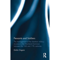 Peasants and Soldiers: The Management of the Venetian Military Structure in the Mainland Dominion Between the 16th and 17th Centuries - Paperback