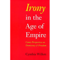 Irony in the Age of Empire: Comic Perspectives on Democracy and Freedom - Paperback