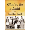 Glad to Be a Ladd - Paperback