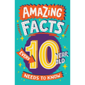 Amazing Facts Every 10 Year Old Needs to Know - Paperback