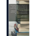 Plutarch's Lives of Romulus, Lycurgus, Solon, Pericles, Cato, Pompey, Alexander the Great, Julius Caesar, Demosthenes, Cicero, Mark Antony, Brutus, an - Hardcover