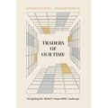 Traders of Our Time: Navigating the Market's Impossible Landscape - Hardcover