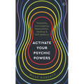Activate Your Psychic Powers: Telepathy, Clairvoyance, Mediumship, Healing & Self-Defence - Paperback