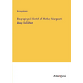 Biographycal Sketch of Mother Margaret Mary Hallahan - Paperback