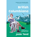 British Columbiana: A Millennial in a Gold Rush Town - Paperback