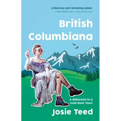 British Columbiana: A Millennial in a Gold Rush Town - Paperback