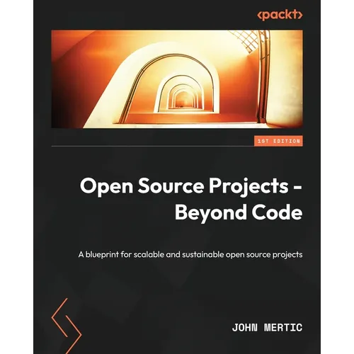 Open Source Projects - Beyond Code: A blueprint for scalable and sustainable open source projects - Paperback