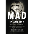 Mad in America: Bad Science, Bad Medicine, and the Enduring Mistreatment of the Mentally Ill - Paperback