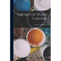 The Art of Wood Carving - Paperback