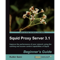 Squid Proxy Server 3.1: Beginner's Guide - Paperback