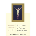 Death on a Friday Afternoon: Meditations on the Last Words of Jesus from the Cross - Paperback