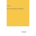 Cancer: its Classification and Remedies - Hardcover