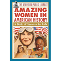 The New York Public Library Amazing Women in American History: A Book of Answers for Kids - Paperback