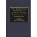 Water Quantity/Quality Management and Conflict Resolution: Institutions, Processes, and Economic Analyses - Hardcover