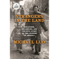 Strangers in the Land: Exclusion, Belonging, and the Epic Story of the Chinese in America - Paperback