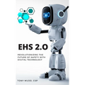 Ehs 2.0: Revolutionizing the Future of Safety with Digital Technology - Paperback