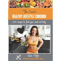 The Coach's Healthy Lifestyle Cookbook: 100 Recipes To Fuel Your Mind And Body - Hardcover