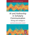 AI and Authorship in Scholarly Communication: Writing with Intelligence - Hardcover