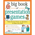 The Big Book of Presentation Games: Wake-Em-Up Tricks, Icebreakers, and Other Fun Stuff - Paperback