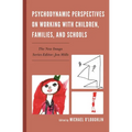 Psychodynamic Perspectives on Working with Children, Families, and Schools - Paperback