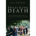 Preaching Death: The Transformation of Christian Funeral Sermons - Paperback
