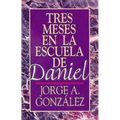 Tres Meses en la Escuela de Daniel: Estudios Sobre el Libro de Daniel = Three Months in the School of Daniel - Paperback