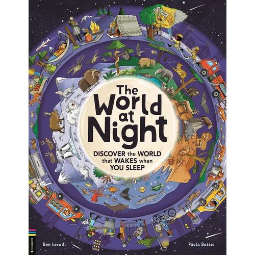 The World at Night: Discover the World That Wakes When You Sleep - Hardcover